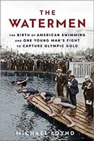 The Watermen: The Birth of American Swimming and One Young Man's Fight to Capture Olympic Gold book cover