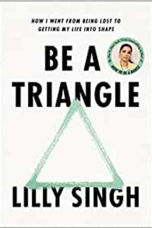 Be a Triangle: How I Went from Being Lost to Getting My Life into Shape - book cover