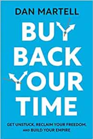 Buy Back Your Time: Get Unstuck, Reclaim Your Freedom, and Build Your Empire - book cover