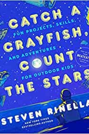 Catch a Crayfish, Count the Stars: Fun Projects, Skills, and Adventures for Outdoor Kids book cover