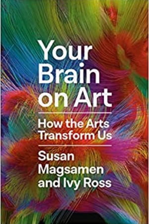 Your Brain on Art: How the Arts Transform Us - book cover