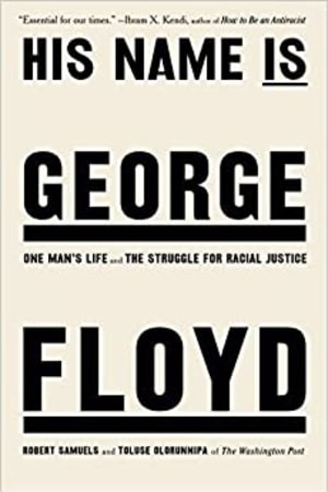 His Name Is George Floyd: One Man's Life and the Struggle for Racial Justice book cover