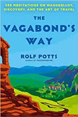 The Vagabond's Way: 366 Meditations on Wanderlust, Discovery, and the Art of Travel book cover