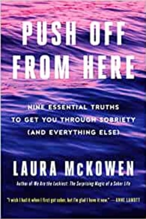 Push Off from Here: Nine Essential Truths to Get You Through Sobriety (and Everything Else) - book cover