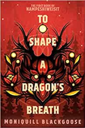 To Shape a Dragon's Breath: The First Book of Nampeshiweisit (Nampeshiweisit, 1) - book cover