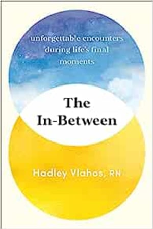 The In-Between: Unforgettable Encounters During Life's Final Moments - book cover