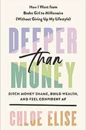 Deeper Than Money: Ditch Money Shame, Build Wealth, and Feel Confident AF - book cover