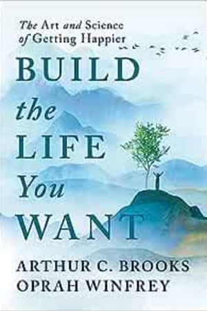 Build the Life You Want: The Art and Science of Getting Happier book cover