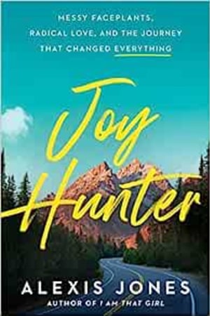 Joy Hunter: Messy Faceplants, Radical Love, and the Journey That Changed Everything book cover