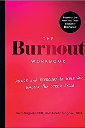 The Burnout Workbook: Advice and Exercises to Help You Unlock the Stress Cycle book cover