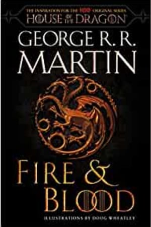 Fire & Blood (HBO Tie-in Edition): 300 Years Before A Game of Thrones (The Targaryen Dynasty: The House of the Dragon) book cover