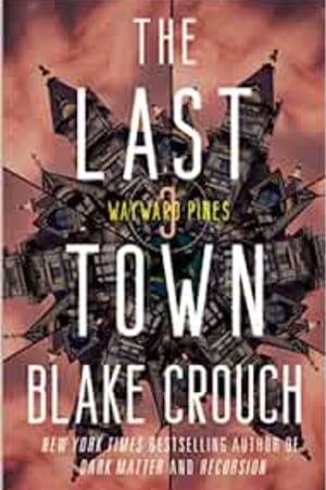 The Last Town: Wayward Pines: 3 (The Wayward Pines Trilogy) - book cover