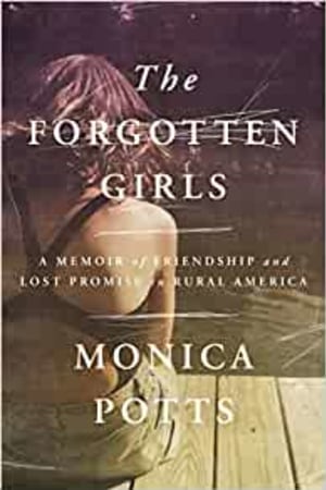 The Forgotten Girls: A Memoir of Friendship and Lost Promise in Rural America - book cover