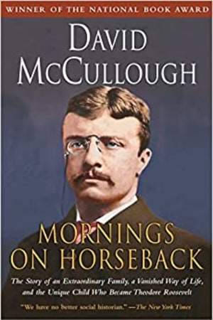 Mornings on Horseback: The Story of an Extraordinary Family, a Vanished Way of Life and the Unique Child Who Became Theodore Roosevelt book cover