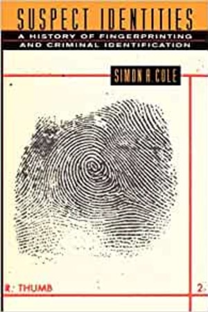 Suspect Identities: A History of Fingerprinting and Criminal Identification book cover