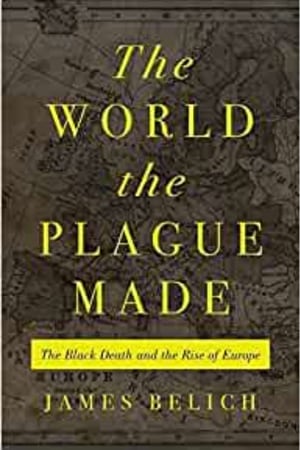 The World the Plague Made: The Black Death and the Rise of Europe book cover