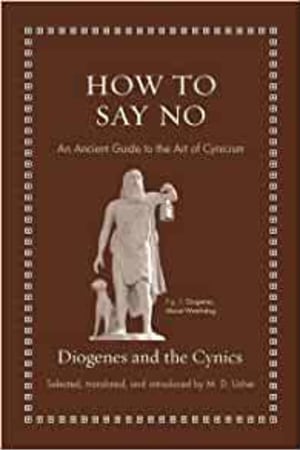 How to Say No: An Ancient Guide to the Art of Cynicism (Ancient Wisdom for Modern Readers) - book cover