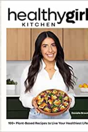 HealthyGirl Kitchen: 100+ Plant-Based Recipes to Live Your Healthiest Life - book cover