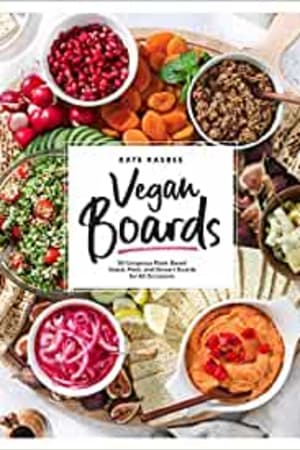 Vegan Boards: 50 Gorgeous Plant-Based Snack, Meal, and Dessert Boards for All Occasions book cover