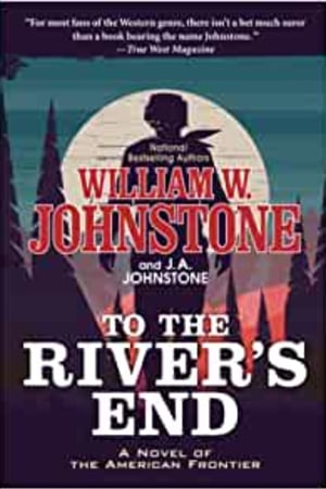 To the River's End: A Thrilling Western Novel of the American Frontier book cover