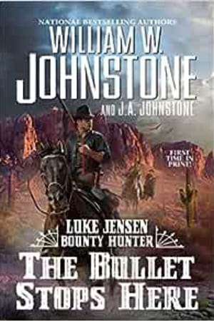 The Bullet Stops Here (Luke Jensen Bounty Hunter) - book cover