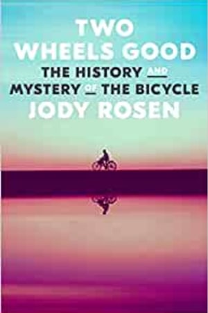 Two Wheels Good: The History and Mystery of the Bicycle book cover
