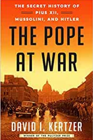 The Pope at War: The Secret History of Pius XII, Mussolini, and Hitler book cover