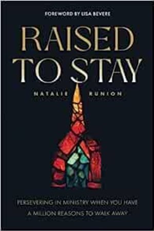 Raised to Stay: Persevering in Ministry When You Have a Million Reasons to Walk Away - book cover