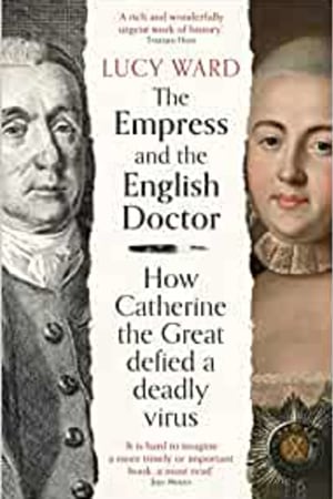 The Empress and the English Doctor: How Catherine the Great defied a deadly virus book cover