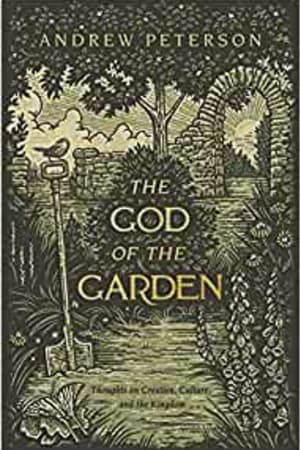 The God of the Garden: Thoughts on Creation, Culture, and the Kingdom book cover