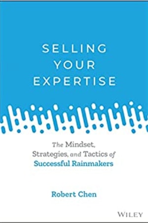 Selling Your Expertise: The Mindset, Strategies, and Tactics of Successful Rainmakers book cover