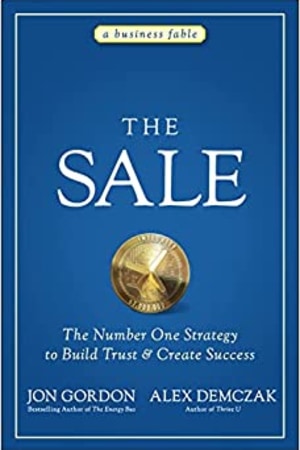 The Sale: The Number One Strategy to Build Trust and Create Success (Jon Gordon) - book cover