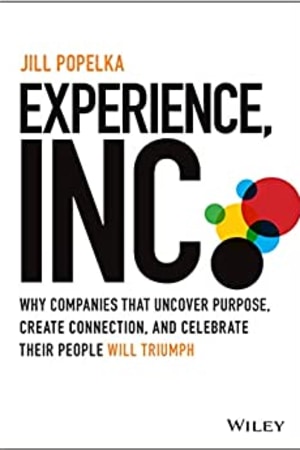 Experience, Inc.: Why Companies That Uncover Purpose, Create Connection, and Celebrate Their People Will Triumph book cover