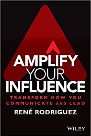 Amplify Your Influence: Transform How You Communicate and Lead - book cover