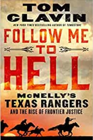 Follow Me to Hell: McNelly's Texas Rangers and the Rise of Frontier Justice book cover