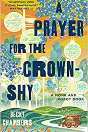 A Prayer for the Crown-Shy: A Monk and Robot Book (Monk & Robot, 2) - book cover