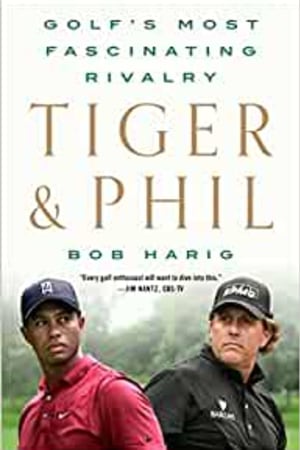 Tiger & Phil: Golf's Most Fascinating Rivalry book cover
