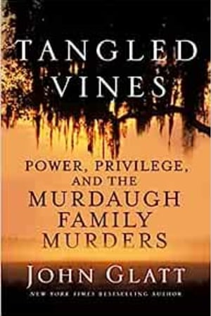 Tangled Vines: Power, Privilege, and the Murdaugh Family Murders - book cover