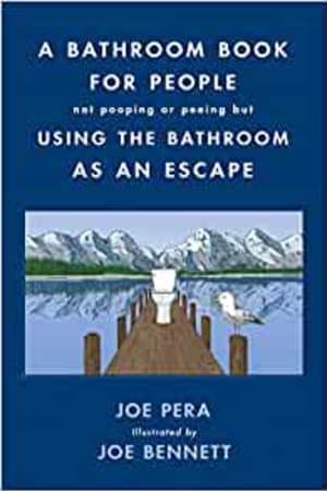 A Bathroom Book for People Not Pooping or Peeing but Using the Bathroom as an Escape book cover