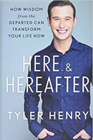 Here & Hereafter: How Wisdom from the Departed Can Transform Your Life Now - book cover
