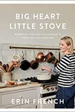 Big Heart Little Stove: Bringing Home Meals & Moments from The Lost Kitchen book cover