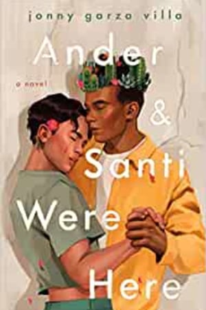 Ander & Santi Were Here: A Novel book cover