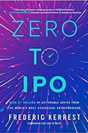 Zero to IPO: Over $1 Trillion of Actionable Advice from the World's Most Successful Entrepreneurs book cover