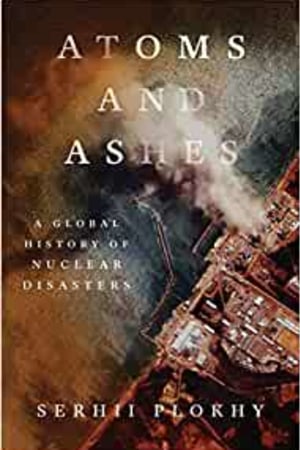 Atoms and Ashes: A Global History of Nuclear Disasters book cover