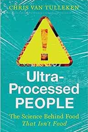 Ultra-Processed People: The Science Behind Food That Isn't Food - book cover