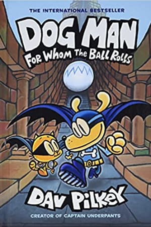 Dog Man: For Whom the Ball Rolls: From the Creator of Captain Underpants (Dog Man #7) book cover