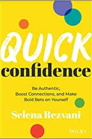 Quick Confidence: Be Authentic, Boost Connections, and Make Bold Bets on Yourself book cover