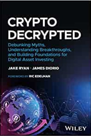 Crypto Decrypted: Debunking Myths, Understanding Breakthroughs, and Building Foundations for Digital Asset Investing book cover