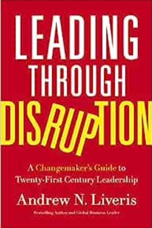 Leading through Disruption: A Changemaker’s Guide to Twenty-First Century Leadership - book cover