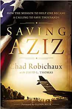 Saving Aziz: How the Mission to Help One Became a Calling to Rescue Thousands from the Taliban - book cover